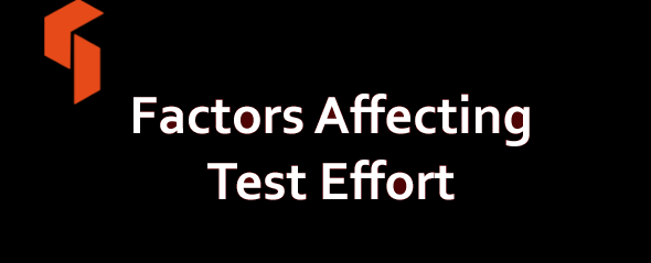 Factors Affecting Test Effort