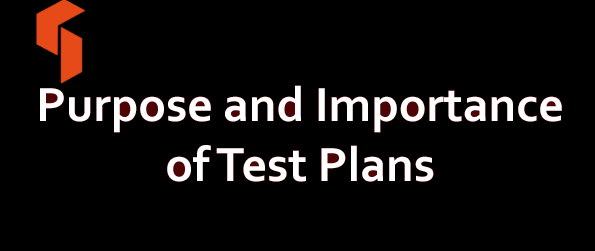 Purpose and Importance of Test Plans