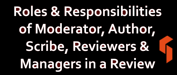 Roles Responsibilities Moderator Author Scribe Reviewers Managers in Review