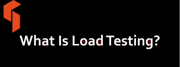What Is Load Testing