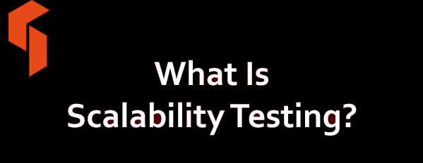 What Is Scalability Testing