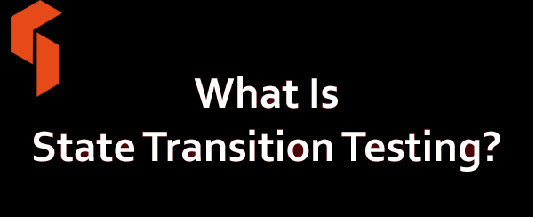 What Is State Transition Testing
