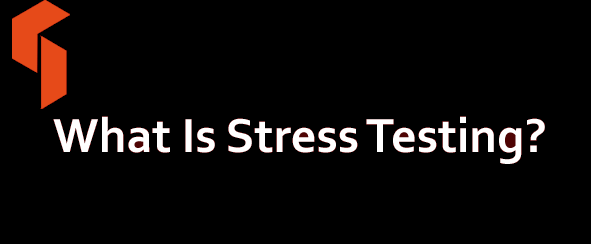 What Is Stress Testing