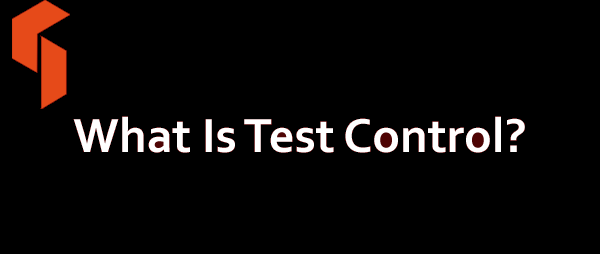 What Is Test Control