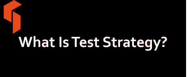 What Is Test Strategy