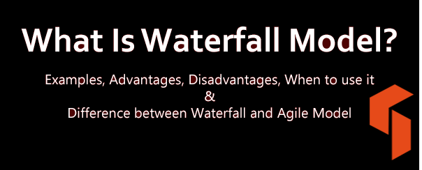 What Is Waterfall Model - Examples, difference between Agile