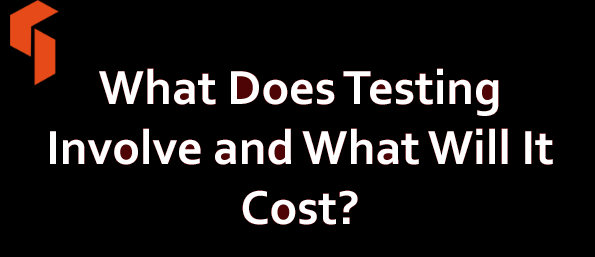 What Testing Will Involve and What It Will Cost