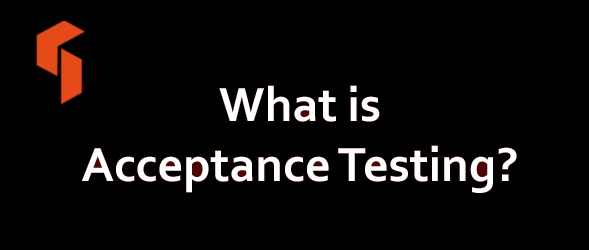 What is Acceptance Testing