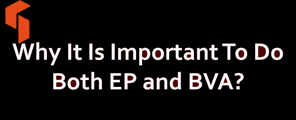 Why It Is Important To Do Both EP and BVA